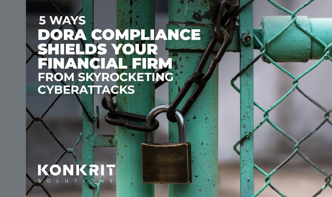 5 Ways DORA Compliance Shields Your Financial Firm from Skyrocketing Cyberattacks